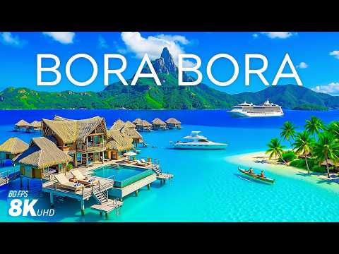 BORA BORA 8K Aerial 🇵🇫 🌺 Crystal Clear Lagoons, Luxury Overwater Villas & South Pacific Paradise 🏝️