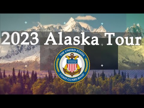 U.S. Coast Guard Band 2023 Alaska Tour "Ready for the Call"