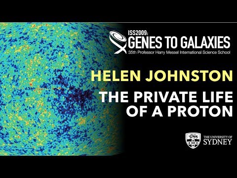 The Private Life of a Proton — Dr Helen Johnston