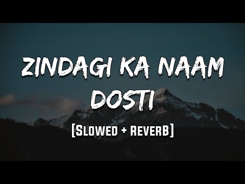 Zindagi Ka Naam Dosti | Khudgarz | [Slowed + Reverb] | LoFi | Mood 90's