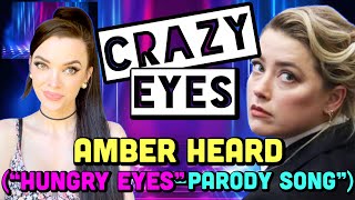 AMBER HEARD SONG/ “Crazy Eyes”-parody of Hungry Eyes by Eric Carmen
