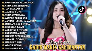 Download lagu GADIS MANIS KALIMANTAN, CINTA DARI SEBERANG - AJENG FEBRIA - FULL ALBUM DANGDUT HITS VIRAL TERBARU mp3