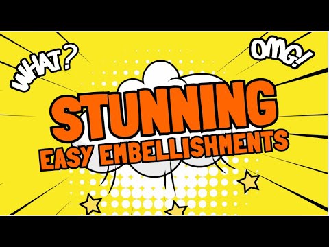 AMAZING easy fancy embellishments!