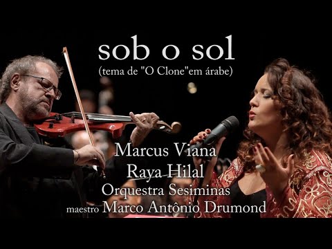 Marcus Viana e Raya Hilal -Sob o Sol (tema de "O Clone"em árabe) - Orquestra de Cordas Sesiminas -