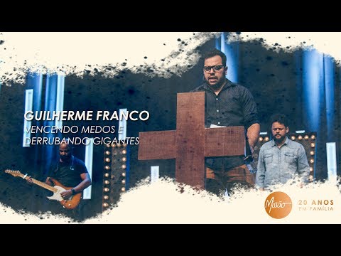 Guilherme Franco // Vencendo Medos e Derrubando Gigantes