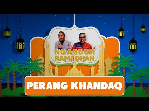 NGABDUR RAMADHAN - PERANG KHANDAQ