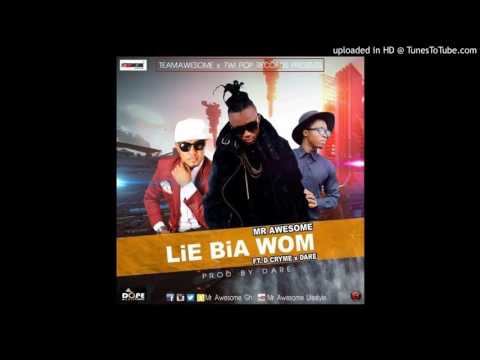 Mr Awesome – Lie Bia Wom ft D Cryme x Dare Prod By Dare Mame Beat