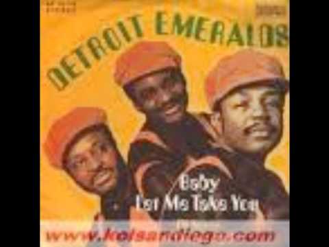 The Detroit Emeralds - Baby Let Me Take You