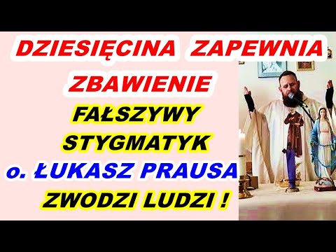 DZIESIĘCINA ZAPEWNIA ZBAWIENIE - o. Łukasz Prausa zwodzi ludzi !