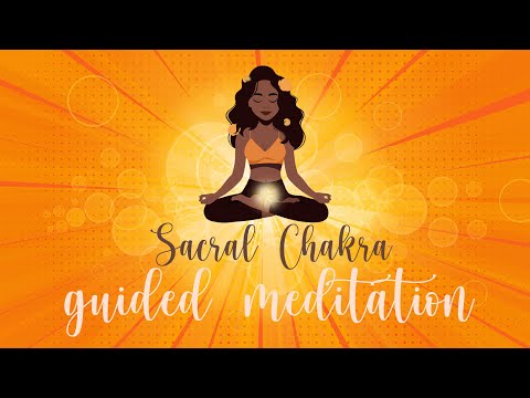 Boost Creativity, Desire & Confidence ~ Sacral Chakra Guided meditation
