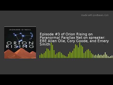 , title : 'EBE OLie 1.Corey Goode, Emery Smith CC.- Episode 3 Orion Rising'