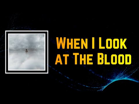 When I Look At The Blood