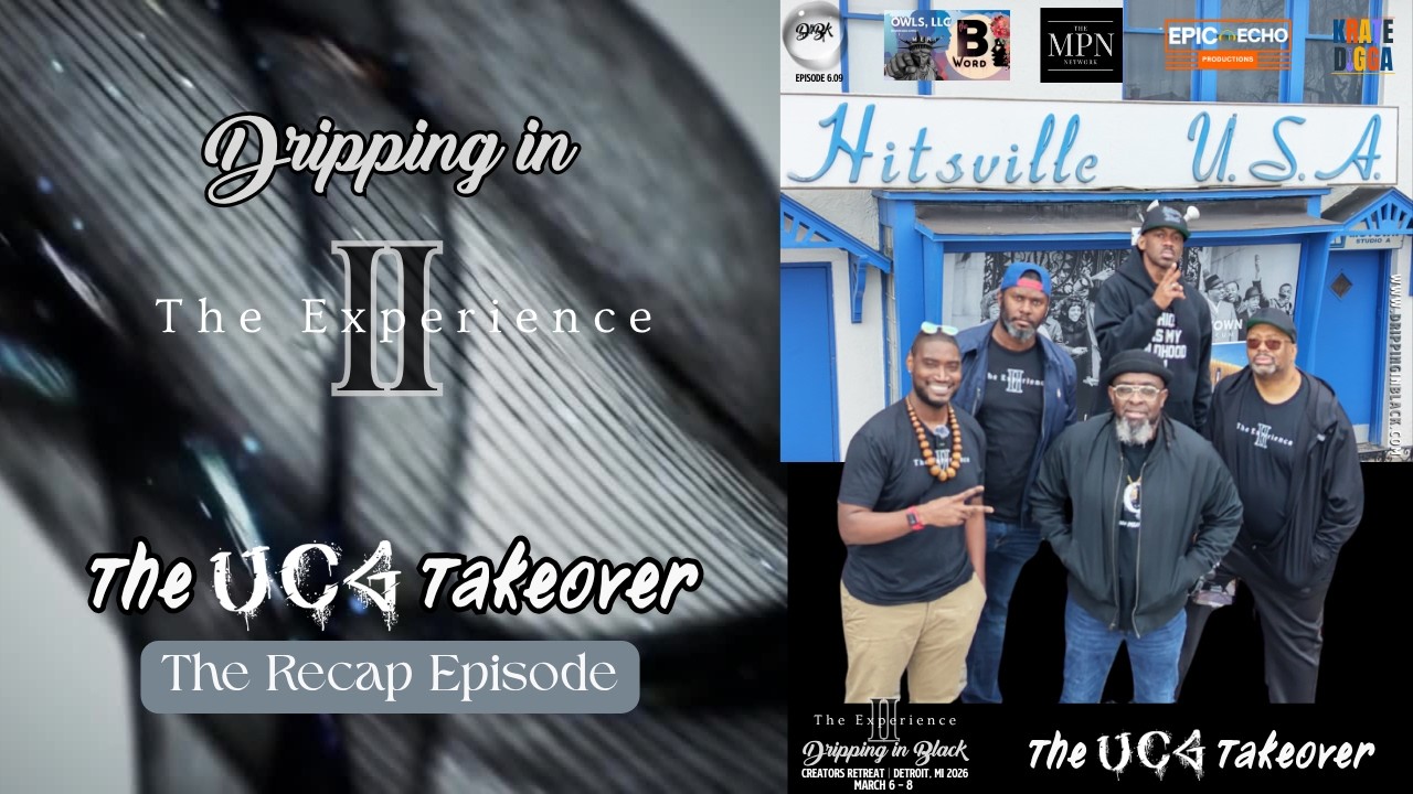 6.09 Dripping in The Experience II:  The UCG Takeover