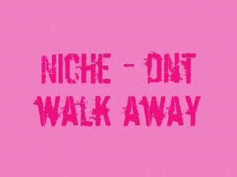 Niche - dnt walk away