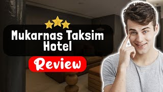 Mukarnas Taksim Hotel Istanbul Review - Things You MUST Know Before Staying Here