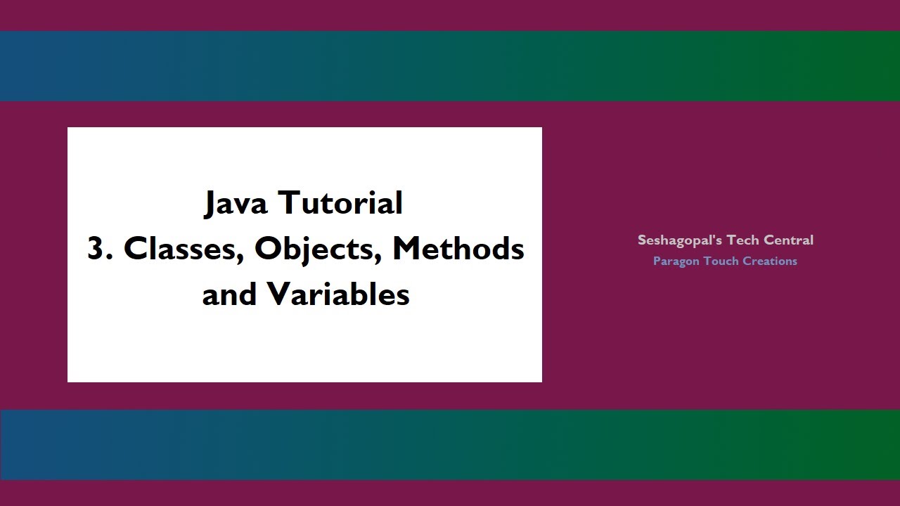 Java Tutorial - 3. Classes, Objects, Methods and Variables