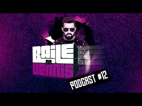 Podcast - Baile Do Dennis #12 Dennis DJ