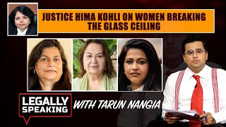 Women Breaking The Glass Ceiling | Justice Hima Kohli on Legally Speaking with Tarun Nangia | NewsX