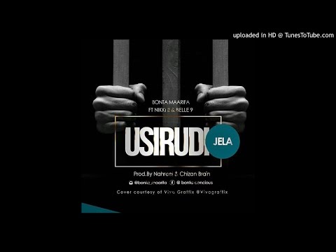 Bonta Maarifa ft Nikki II Belle 9 - Usirudi Jela