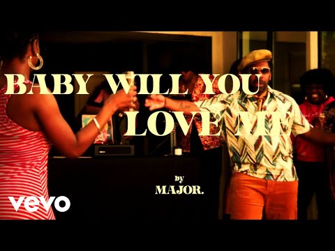 MAJOR. - Baby Will You Love Me (Official Music Video)