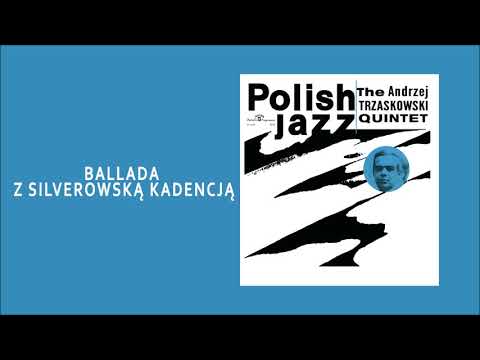 The Andrzej Trzaskowski Quintet - Ballada z silverowską kadencją [Official Audio]