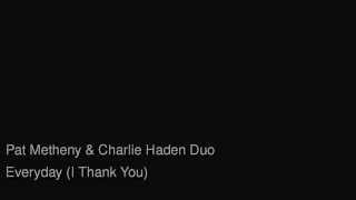 Everyday I Thank You - Pat Metheny & Charlie Haden Duo - Colorado (audio only)