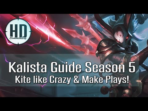 Kalista Guide Season 5 - Kite like Crazy! - League of Legends Guide w/ Gameplay