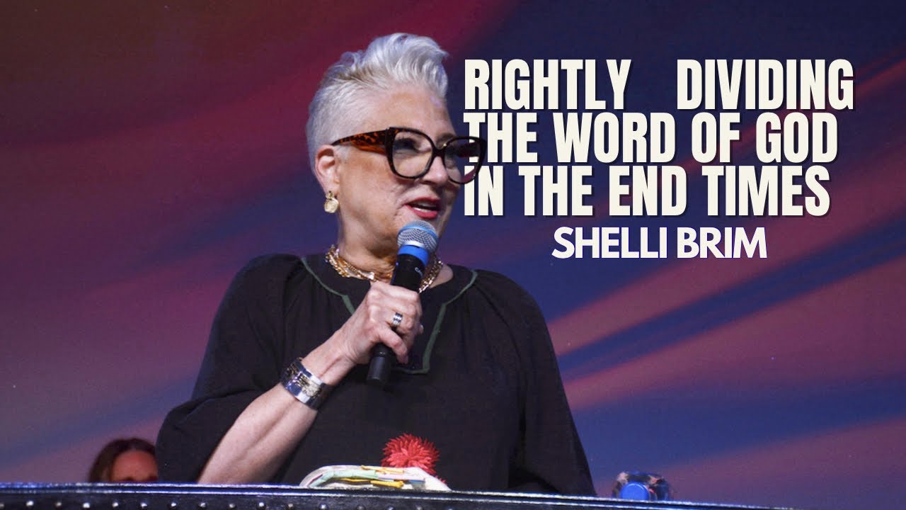 Rightly Dividing the Word in the End Times | Shelli Brim | 4.26.26