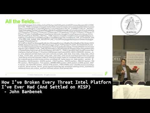 Hack.lu 2017 How I’ve Broken Every Threat Intel Platform I’ve Ever Had (And Settled on MISP)