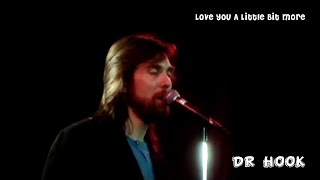 Love You A Little Bit More (1976) - Dr Hook