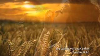 Eva Cassidy y Michael Bolton - Fields of Gold (Campos de oro)