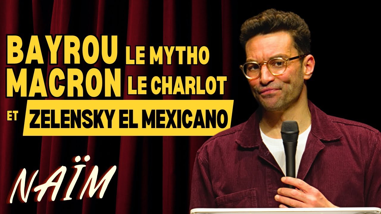 Bayrou le mytho, Macron le charlot et Zelensky el mexicano - La semaine de Naïm
