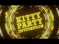 Best Kitty Party Invitation Videos 2019 | Fully Customised Invitation Videos