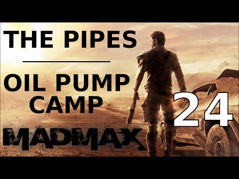 Mad Max - the pipes - oil pump camp - Walkthrough Part 24