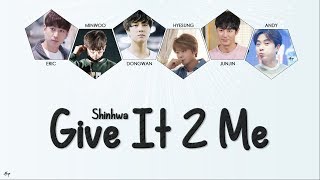 SHINHWA - Give It 2 Me [HAN, ROM &amp; ENG Lyrics]