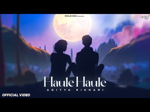 HAULE HAULE: Aditya Rikhari | Indie Music | Lyrical Video