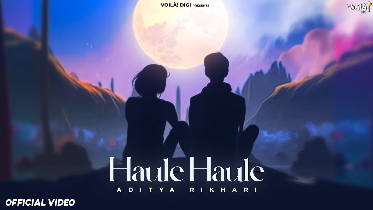 Haule Haule Lyrics | Aditya Rikhari