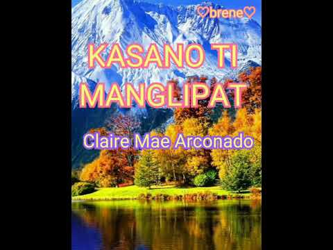 #ILOCANOSONG #LOVESONG #LYRICSVIDEO  KASANO TI MANGLIPAT..by Claire Mae Arconado