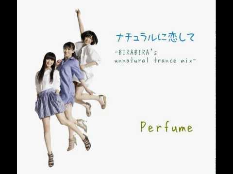 [ Perfume REMIX ] ナチュラルに恋して -BIRABIRA's unnatural trance mix-