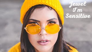 🎤💓 Jewel - I&#39;m Sensitive 💓🎤