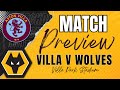 Everything You Need to Know 🚨 Aston Villa v Wolves MATCH PREVIEW
