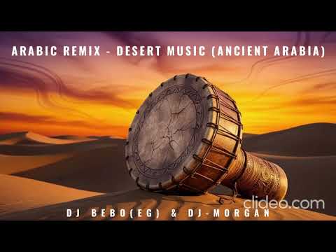 ARABIC REMIX Desert Music (Ancient Arabia) HVMZA, BADBOX, Simo Chemchoub DeeDee DJMORGAN&DJBEBO (EG)