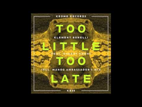 Klement Bonelli Feat. Robert Owens - Too Little Too Late.m4v