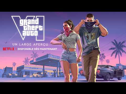 Grand Theft Auto VI : Un large aperçu, disponible dès maintenant | Netflix
