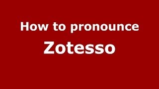 How to pronounce Zotesso