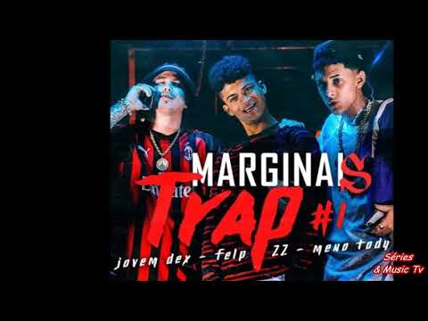 Marginais Do Trap - FELP 22 , JOVEM DEX , MENO TODY