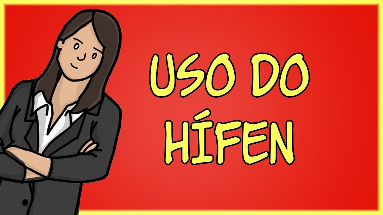 Uso do HÍFEN – O que é Hífen? Quando Usar Hífen? (Regras do Novo Acordo Ortográfico)