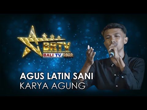 AGUS LATIN SANI - KARYA AGUNG | BRTV BALITV 2022