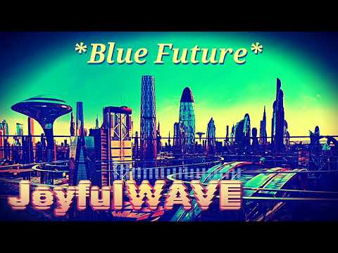 JoyfulWAVE - Blue Future 