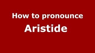 How to pronounce Aristide 